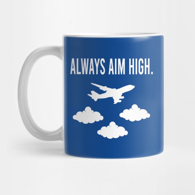 Always Aim High | Gift by ProPlaneSpotter